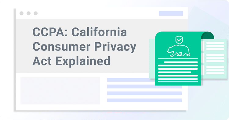 CCPA: California Consumer Privacy Act Explained
