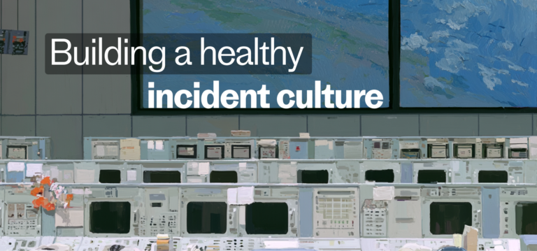 Building a healthy incident culture