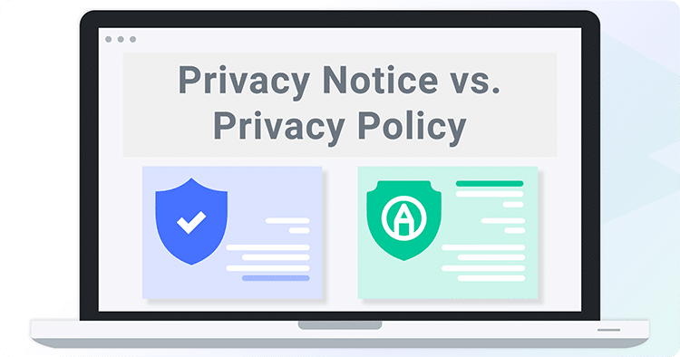 Privacy Notice vs. Privacy Policy: What's The Difference?